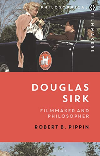 Douglas Sirk: Filmmaker and Philosopher (Philosophical Filmmakers) von Bloomsbury
